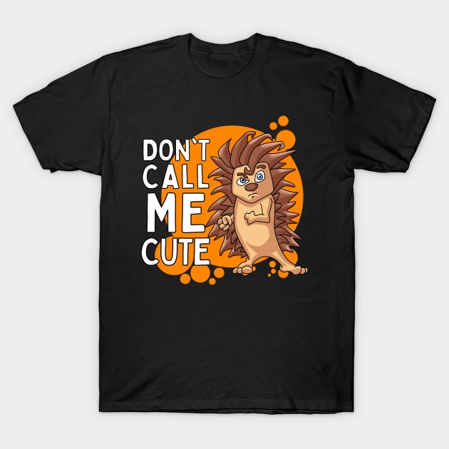 Don’t Call me Cute - Hedgehog T-Shirt by Ashley-Bee